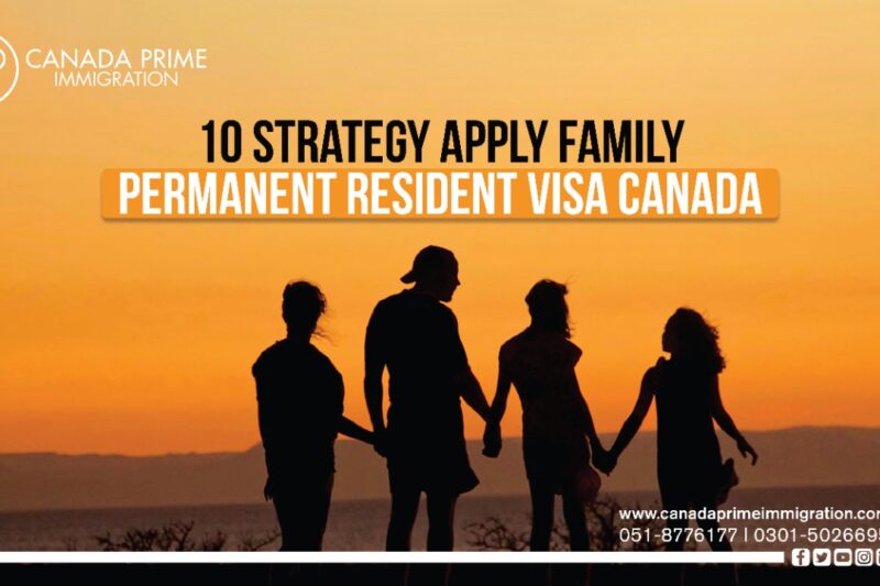10 strategy Apply Family Permanent Resident visa Canada