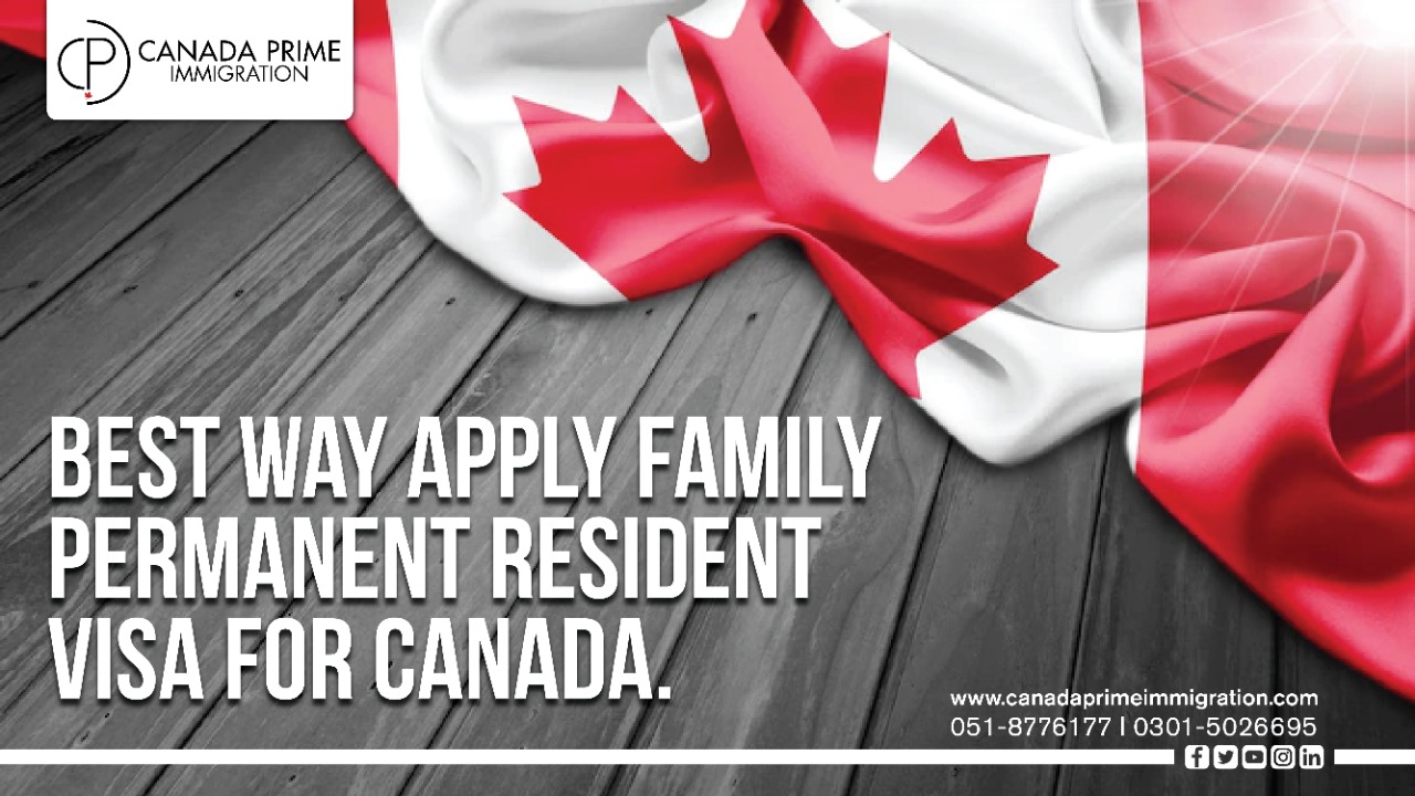 Best Way Apply Family Permanent Resident Visa For Canada